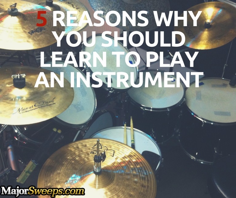 5 Reasons Why You Should Learn to Play an Instrument MajorSweeps